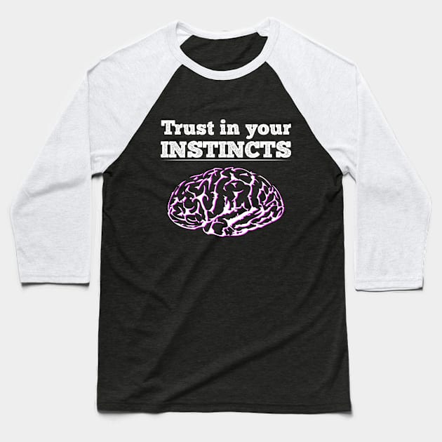 Trust your instincts Baseball T-Shirt by giovanniiiii